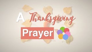 A Thanksgiving Prayer  Give Thanks to God and Be Blessed [upl. by Yrrah]