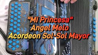 Mi PrincesaAngel MeloAcordeon SolSol Mayor [upl. by Sedgewinn]