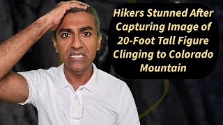 Hikers Stunned After Capturing Image of 20Foot Tall Figure Clinging to Colorado Mountain [upl. by Acenom]