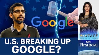 US Wants Google to Sell Chrome Will it Cost You  Vantage with Palki Sharma [upl. by Nyliac]