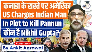 US Charges Indian National Nikhil Gupta with Conspiracy to Murder Khalistani Leader Pannun  UPSC [upl. by Yennek]