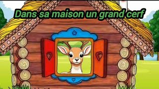 chanson Dans sa maison un grand cerf [upl. by Balthazar986]