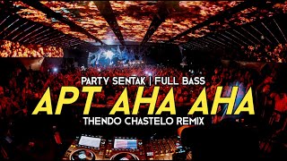 PARTY SENTAK  APT AHA AHA  THENDO CHASTELO REMIX BASSGANGGA 2024 [upl. by Corri]