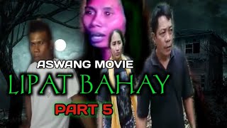 ASWANG MOVIE  LIPAT BAHAY  part 5   Tagalog horror film  Horror  horror movie  horror [upl. by Acirre]