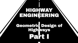 HE Lecture 3  Geometric Design of Highways Part 1  Highway Engineering [upl. by Milas]