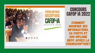 Concours DEntrée Au CAFOP IA 2022  Préinscription En ligne  Comment Modifier Ses Informations [upl. by Brouwer]