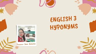 ENGLISH 3 QUARTER 3HYPONYMSTEACHER JANE SABULAO [upl. by Shira315]