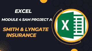 Excel Module 4 SAM Project A Smith amp Lyngate Insurance [upl. by Atiuqal]