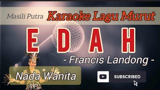 EDAH  FRANCIS LANDONG KARAOKE FEMALE KEY [upl. by Atelahs]