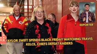 Taylor Swift spends Black Friday watching Travis Kelce Chiefs defeat Raiders [upl. by Jess997]