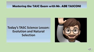 MASTERING THE TASC EXAM WITH ABE TASCONI Evolution and Natural Selection [upl. by Nobile107]