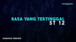 ST 12 – Rasa Yang Tertinggal Karaoke Version [upl. by Ijic]