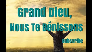 Grand Dieu Nous Te Bénissons [upl. by Anastasie]