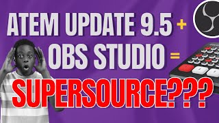 ATEM UPDATE  OBS  SUPERSOURCE on ATEM MINI PRO [upl. by Huskamp]