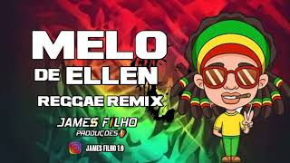 REGGAE REMIX 2024  Melo De Ellen  Reggae remixJAMESFILHOPRODUCOES20  Reggae Limpo [upl. by Aerdnad]