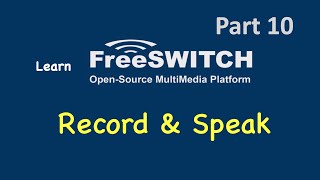 Learn FreeSWITCH Part10  Record and Speak Applications [upl. by Wheeler]