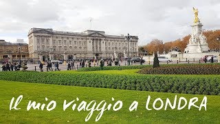 Il mio viaggio a Londra  Novembre 2018  20 Cose da vedere assolutamente nella capitale inglese [upl. by Nebra]