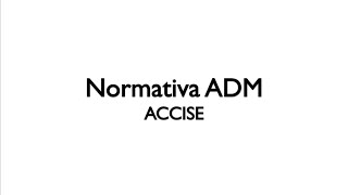 NORMATIVA ADM  DLGS n504 del 1995  Le accise  parte 1 [upl. by Minnnie803]