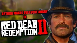 Arthur Makes Everyone Angry In Red Dead Redemption 2 [upl. by Besse]