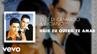 Zezé Di Camargo amp Luciano  Hoje Eu Quero Te Amar Áudio Oficial [upl. by Ramiah]