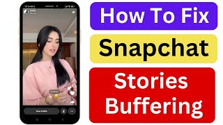 Snapchat Stories Buffering Problem  How to Fix Snapchat Story Buffer Problem [upl. by Goldarina]