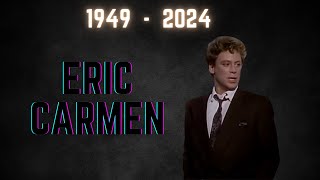 In Memoriam of Eric Carmen 1949  2024 [upl. by Narot]