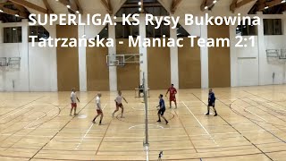 SUPERLIGA KS Rysy Bukowina Tatrzańska  Maniac Team Kraków 21 [upl. by Lrub]