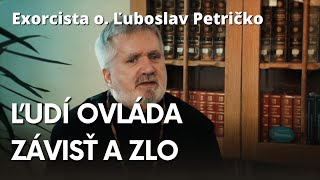 Exorcista o Ľuboslav Petričko Závisť  posadnutosť [upl. by Dougald]