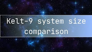 Kelt9 System Size Comparison [upl. by Jara]