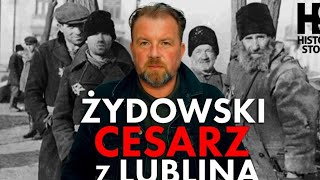 Żydowski quotCesarzquot z Lublina Straszna historia żydowskiego kolaboranta gestapo z lubelskiego getta [upl. by Sida]