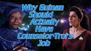 Why Guinan Should Actually Have Counselor Trois Job [upl. by Mercier]