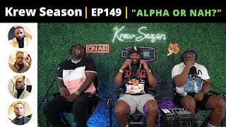 The Krew Season Podcast Episode 149  quotAlpha Or Nahquot [upl. by Bobbi]