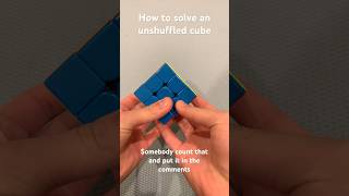 How to solve an unshuffled cube rubikscube 3x3 cubing puzzlecube cube rubik [upl. by Htes]