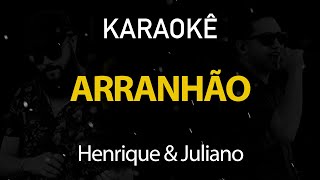 Arranhão  Henrique e Juliano Karaokê Version [upl. by Leoy]