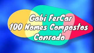 100 NOMES PARA COMPOSTOS PARA CONRADO  NOMES COMPOSTOS [upl. by Dachia]