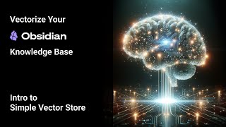Vectorize Your Obsidian Knowledge Base  Intro to Simple Vector Store  Tutorials [upl. by Vaughan370]