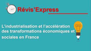 RévisExpress Lindustrialisation et laccélération des transformations éco et sociales en France [upl. by Anaibaf]