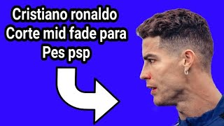 Cabelo cristiano ronaldo mid fade para pes psp [upl. by Acinod]