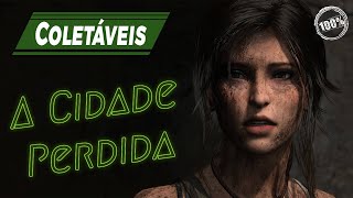 Coletáveis A Cidade Perdida  RISE OF THE TOMB RAIDER  PortuguêsBR [upl. by Ayital]