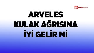 Arveles kulak ağrısına iyi gelir mi [upl. by Eriam]