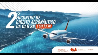 2º ENCONTRO DE DIREITO AERONÁUTICO DA OAB SP [upl. by Calandria]