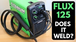 Tool Review Titanium EasyFlux 125 Welder from Harbor Freight [upl. by Aima]