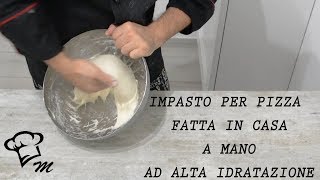 Impasto per pizza fatta in casa a mano e ad alta idratazione 1 parte [upl. by Akinna]