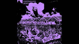 BOOTCAMP  CONTROLLED BURN EP [upl. by Oinoitna]