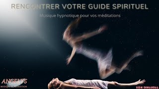 Rencontrer son guide spirituel Musique hypnotique pour la méditation [upl. by Topping299]