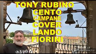 TONY RUBINO CENTO CAMPANE COVER LANDO FIORINI [upl. by Eyahsal]