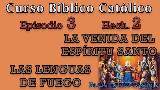 Curso Bíblico Católico  Episodio 3  Hech 2  LA VENIDA DEL ESPÍRITU SANTO  Padre Arturo Cornejo [upl. by Delmer]