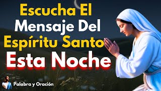 🙏Oración de la noche EL ESPÍRITU SANTO TIENE UN RECADO PARA TI ESTA NOCHE [upl. by Cummine]