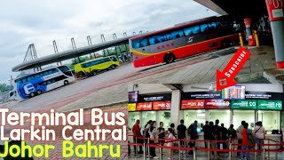 Terminal Bus Larkin Central  Johor Bahru Explore‼️Malaysia🇲🇾 [upl. by Lienaj]