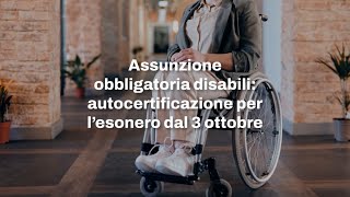 Assunzione obbligatoria disabili autocertificazione per l’esonero dal 3 ottobre [upl. by Olivie]